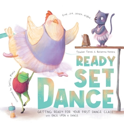 Ready Set Dance: Getting Ready for Your First Dance Class by A. Dance, Once Upon