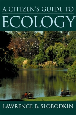 A Citizen's Guide to Ecology by Slobodkin, Lawrence B.