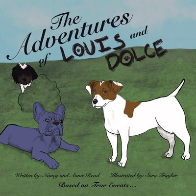 The Adventures of Louis and Dolce: Based on True Events ... by Read, Nancy