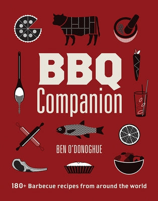 BBQ Companion: 180+ Barbecue Recipes from Around the World by O'Donoghue, Ben