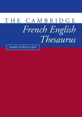 The Cambridge French-English Thesaurus by Lamy, Marie-Noklle