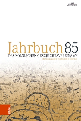 Jahrbuch Des Kolnischen Geschichtsvereins 85 by Soenius, Ulrich S.