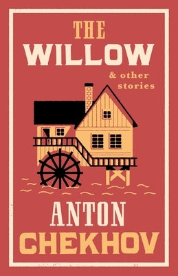 The Willow and Other Stories: New Translation by Chekhov, Anton