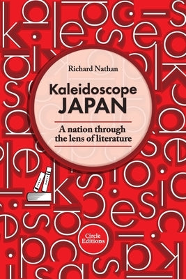 Kaleidoscope Japan: A nation through the lens of literature by Nathan, Richard