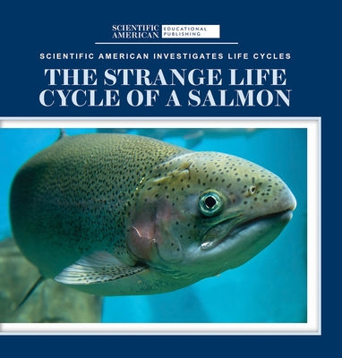 The Strange Life Cycle of a Salmon by McDougal, Anna