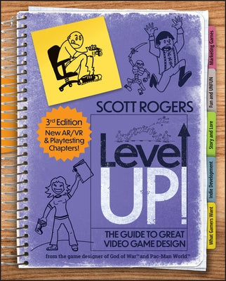 Level Up! the Guide to Great Video Game Design by Rogers, Scott A.