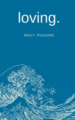 loving. by Hudgins, Macy