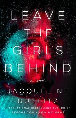 Leave the Girls Behind by Bublitz, Jacqueline