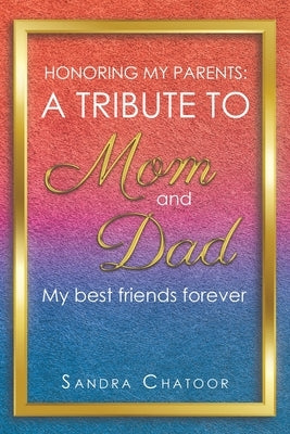 A Tribute To Mom and Dad by Chatoor, Sandra