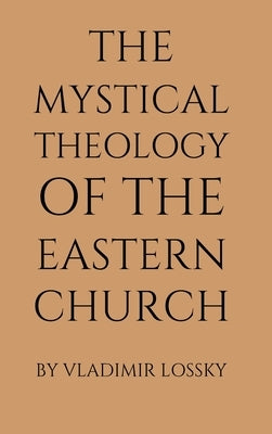 The Mystical Theology of the Eastern Church by Lossky, Vladimir