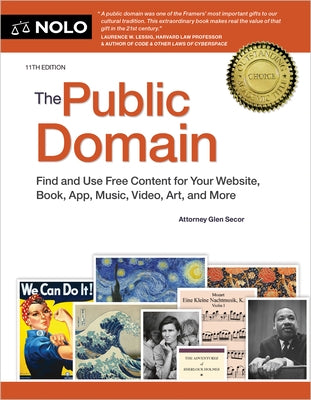 The Public Domain: Find and Use Free Content for Your Website, Book, App, Music, Video, Art, and More by Secor, Glen