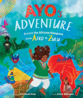 Ayo's Adventure: Across the African Diaspora from Afro to Zulu by Drew, Ain Heath