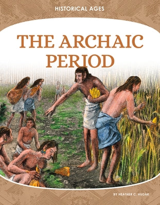 Archaic Period by Hudak, Heather C.