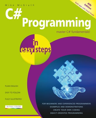 C# Programming in Easy Steps: Master C# Fundamentals! by McGrath, Mike