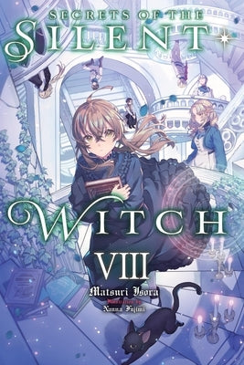 Secrets of the Silent Witch, Vol. 8: Volume 8 by Isora, Matsuri