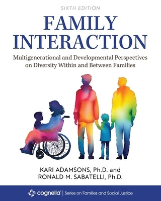 Family Interaction: Multigenerational and Developmental Perspectives on Diversity Within and Between Families by Adamsons, Kari