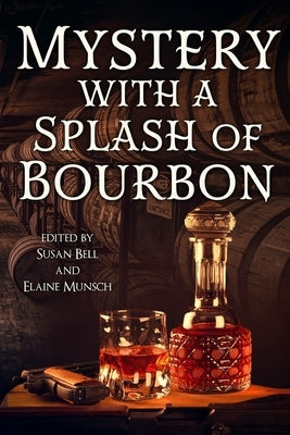 Mystery with a Splash of Bourbon by Bell, Susan