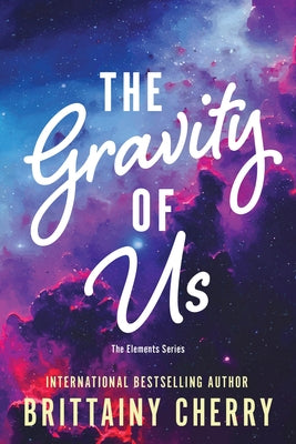 The Gravity of Us by Cherry, Brittainy
