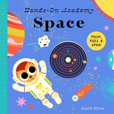 Hands-On Academy Space: Push, Pull & Spin! by Miles, David