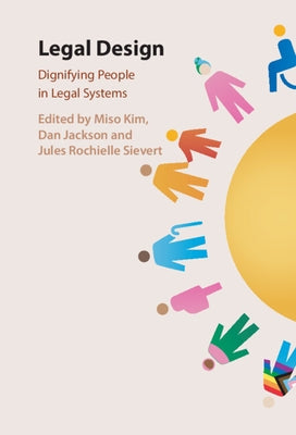 Legal Design: Dignifying People in Legal Systems by Kim, Miso