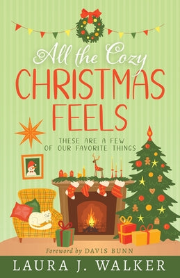 All the Cozy Christmas Feels: These Are a Few of Our Favorite Things by Walker, Laura Jensen