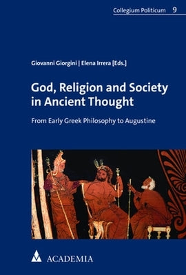 God, Religion and Society in Ancient Thought: From Early Greek Philosophy to Augustine by Giorgini, Giovanni