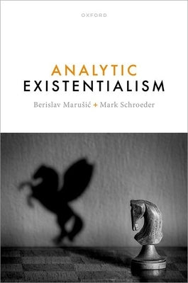Analytic Existentialism by Marusic, Berislav