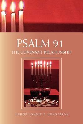 Psalm 91: The Covenant Relationship by Henderson, Bishop Lonnie P.