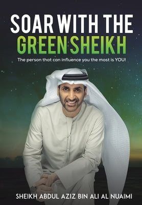 Soar with the Green Sheikh by Al Nuaimi Sheikh, Abdul Aziz Bin Ali