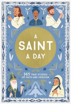 A Saint a Day: A 365-Day Devotional Featuring Christian Saints by Hinds, Meredith