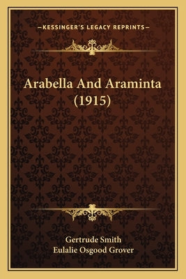 Arabella And Araminta (1915) by Smith, Gertrude