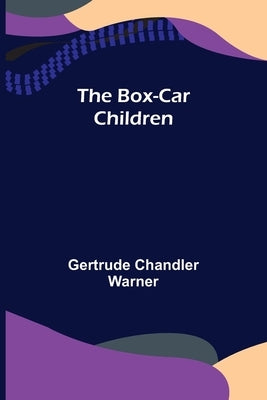 The Box-Car Children by Warner, Gertrude Chandler