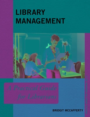 Library Management: A Practical Guide for Librarians Volume 77 by McCafferty, Bridgit