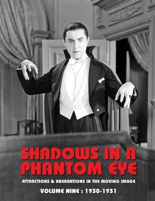 Shadows in a Phantom Eye, Volume 9 (1930-1931): Attractions & Aberrations In the Moving Image 1872-1949 by Group, Nocturne