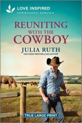 Reuniting with the Cowboy: An Uplifting Inspirational Romance by Ruth, Julia
