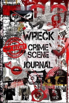 Wreck This Crime Scene Journal: An Interactive Adventure for True Crime Fans: Uncover Clues, Wreck the Scene, and Solve the Mystery! by Cross, Evan K.