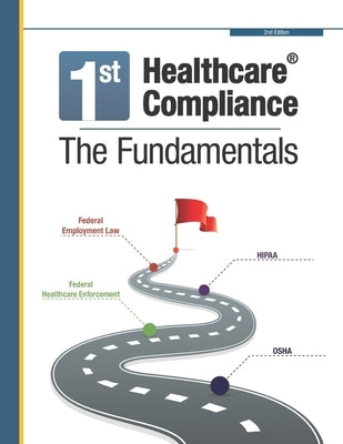First Healthcare Compliance The Fundamentals, Second Edition by Sheppard, Julie