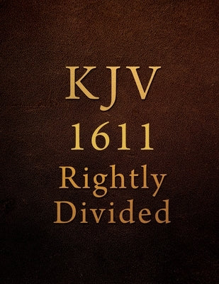 KJV: 1611 Rightly Divided by Lafay, Francis M.