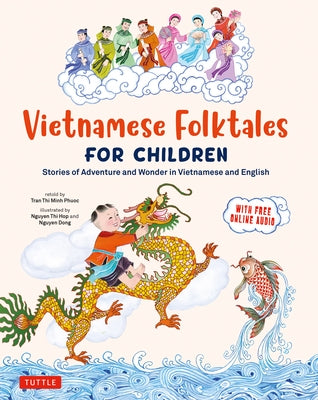 Vietnamese Folktales for Children: Stories of Adventure and Wonder in Vietnamese and English (Free Online Audio Recordings and Bilingual Text) by Tran, Phuoc Thi Minh