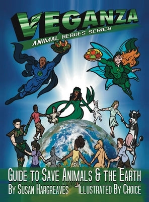 Veganza Animal Heroes Series - Guide to Save Animals & the Earth by Hargreaves, Susan