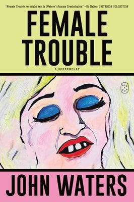 Female Trouble: A Screenplay by Waters, John
