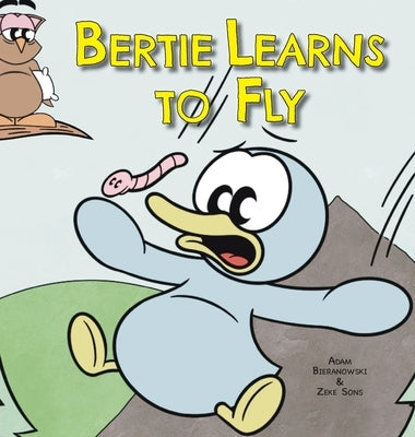 Bertie Learns to Fly by Bieranowski, Adam