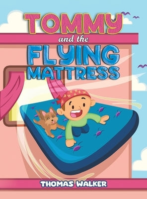 Tommy and the Flying Mattress by Walker, Thomas