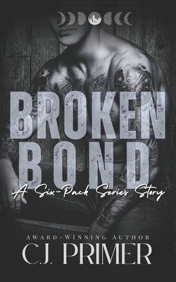 Broken Bond: a six-pack series companion novel by Primer, C. J.