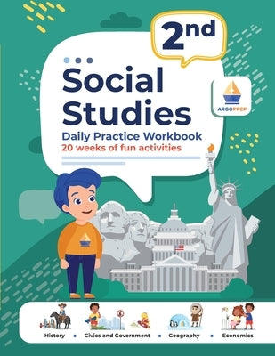 2nd Grade Social Studies: Daily Practice Workbook 20 Weeks of Fun Activities History Civic and Government Geography Economics + Video Explanatio by Argoprep