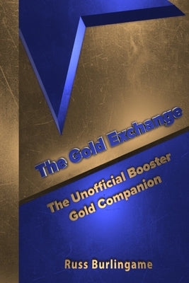 The Gold Exchange: The Unofficial Booster Gold Companion by Burlingame, Russ