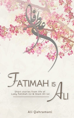 Fatimah is Ali by Qahramani, Ali