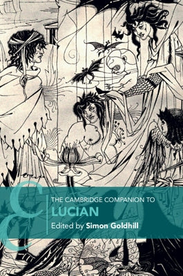 The Cambridge Companion to Lucian by Goldhill, Simon