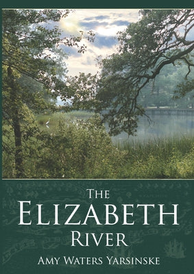 The Elizabeth River by Yarsinske, Amy Waters