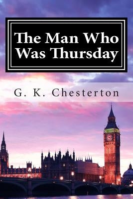 The Man Who Was Thursday by Chesterton, G. K.